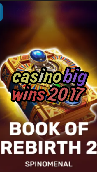 casino big wins 2017-trdjkmsxjksdss.com